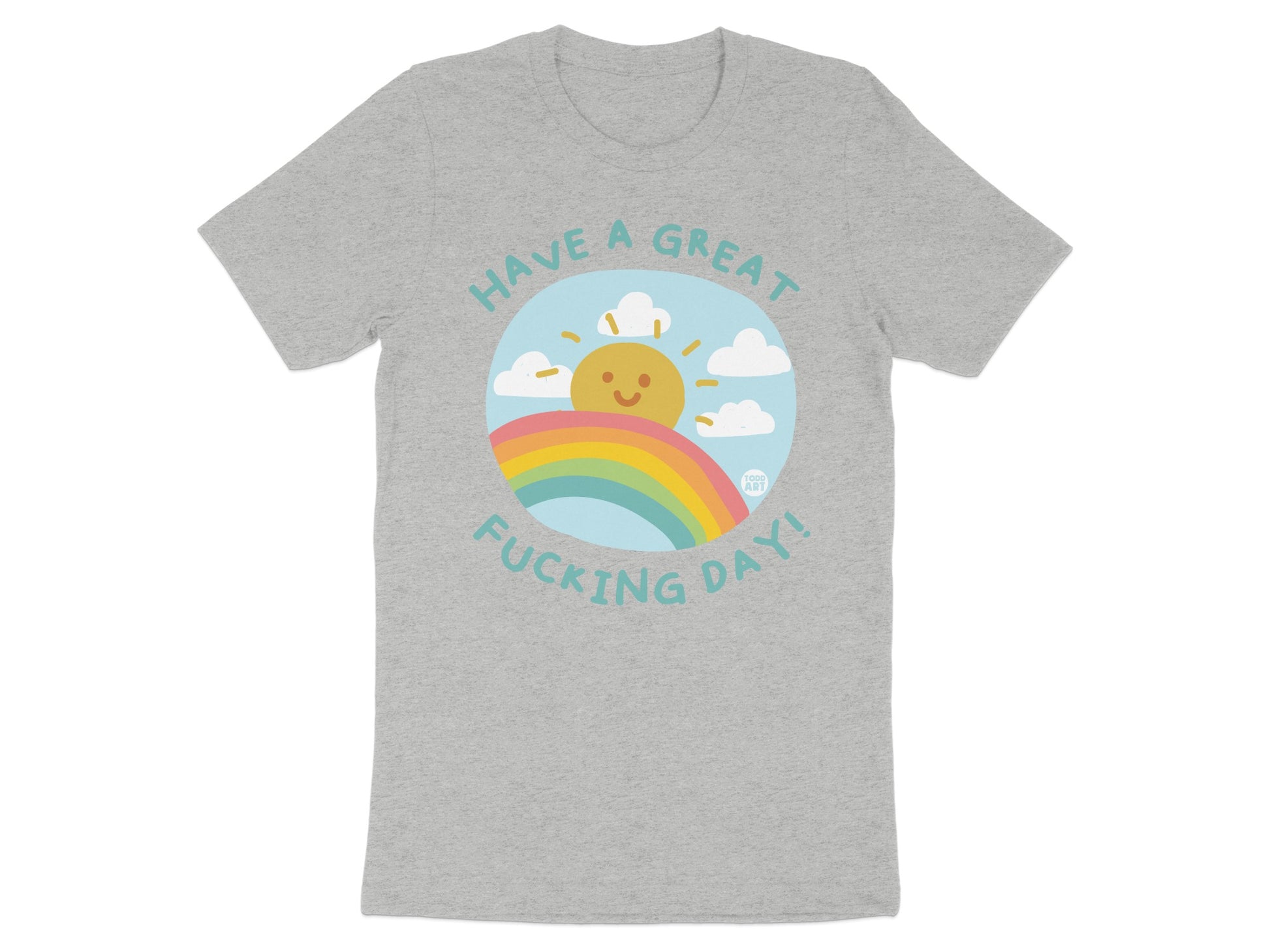 Have A Great Fucking Day Rainbow Shirt