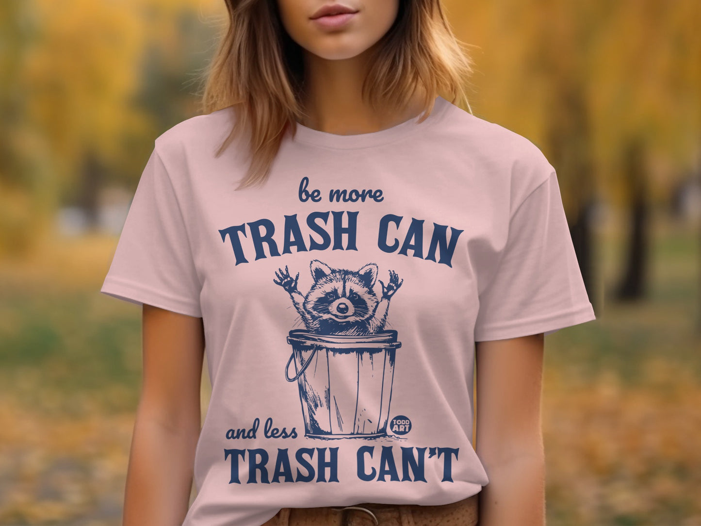 Be More Trash Can Less Trash Can't Graphic Shirt