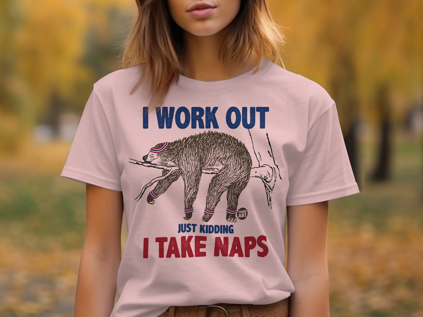 I Work Out Just Kidding I Take Naps Shirt