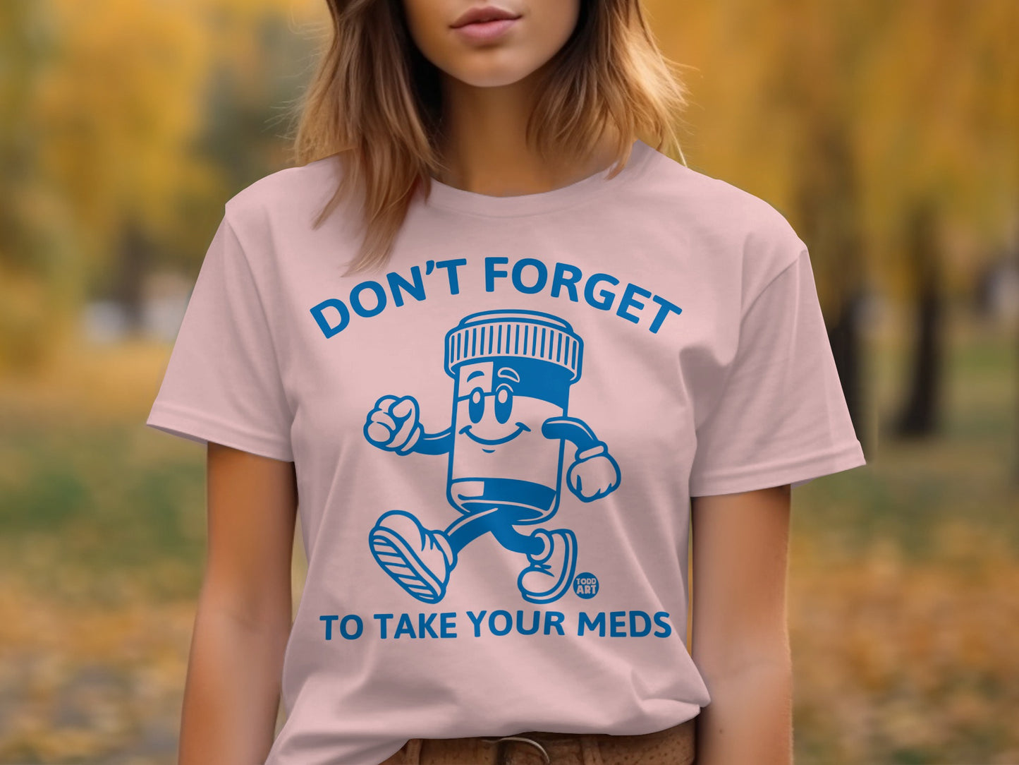 Don't Forget To Take Your Meds Funny T-Shirt product