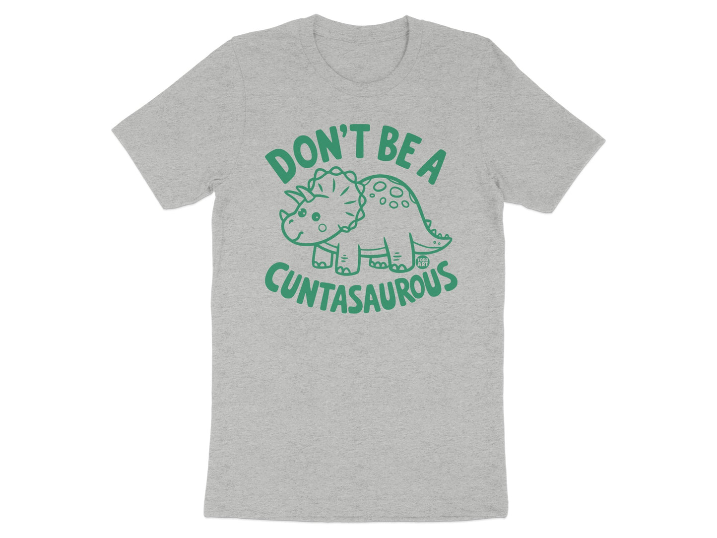 Don't Be A Cuntasaurous Graphic T-Shirt product