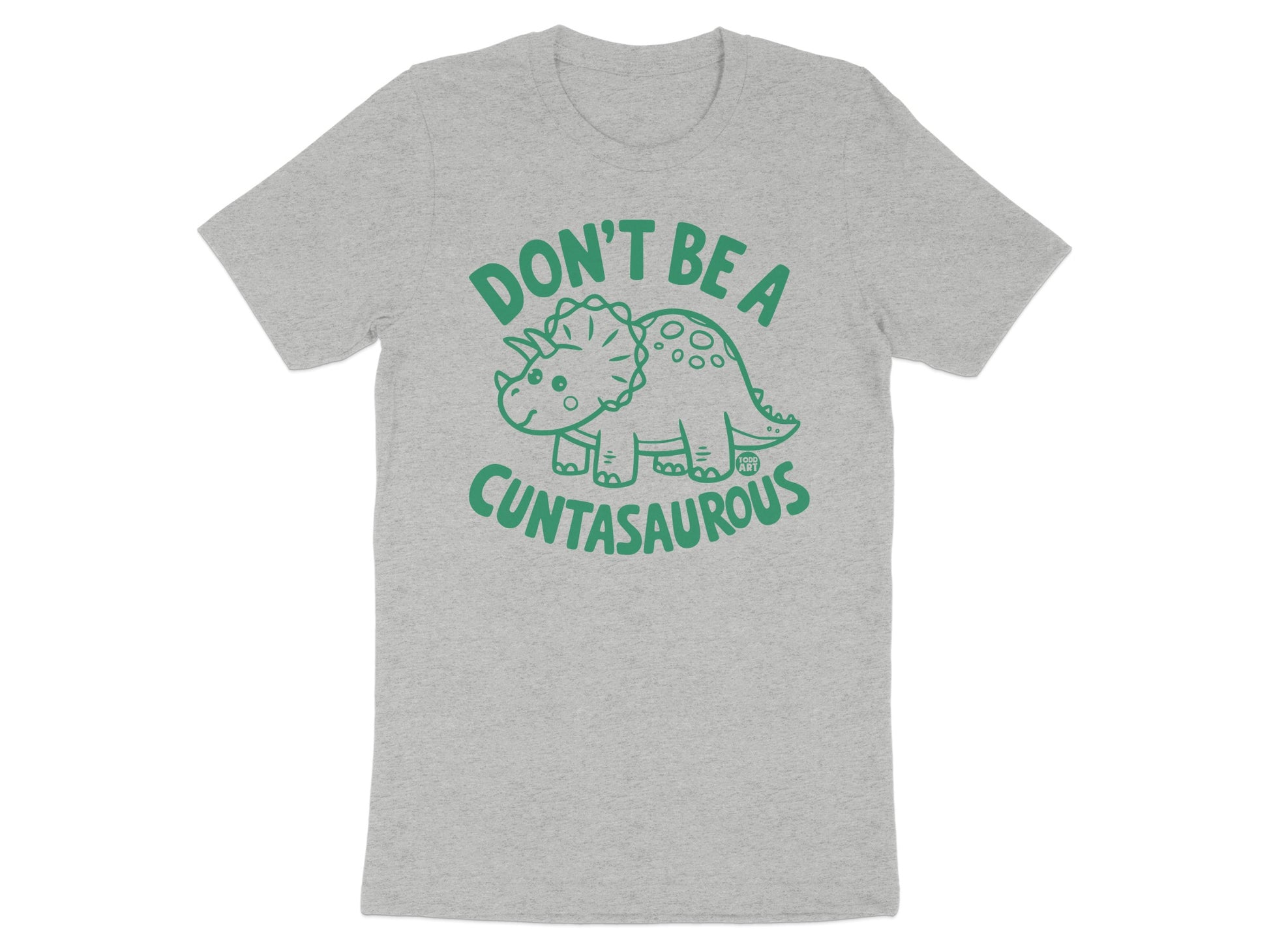 Don't Be A Cuntasaurous Graphic T-Shirt product