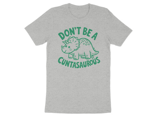 Don't Be A Cuntasaurous Graphic T-Shirt product